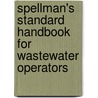 Spellman's Standard Handbook For Wastewater Operators by Frank R. Spellman