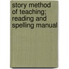 Story Method of Teaching; Reading and Spelling Manual by George W. Lewis