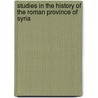 Studies in the History of the Roman Province of Syria door Gustave Adolphus Harrer
