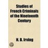 Studies of French Criminals of the Nineteenth Century