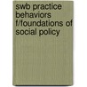 Swb Practice Behaviors F/Foundations of Social Policy door Barusch