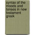 Syntax of the Moods and Tenses in New Testament Greek