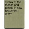 Syntax of the Moods and Tenses in New Testament Greek door Ernest de Witt Burton