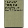 Tj Zaps The Freeze Out: Stopping The Silent Treatment door Lisa Mullarkey