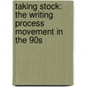 Taking Stock: The Writing Process Movement in the 90s by Lad Tobin