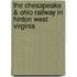 The Chesapeake & Ohio Railway in Hinton West Virginia