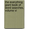 The Everything Giant Book Of Word Searches, Volume Vi by Charles Timmerman