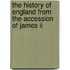 The History Of England From The Accession Of James Ii