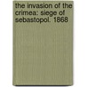 The Invasion Of The Crimea: Siege Of Sebastopol. 1868 by Alexander William Kinglake