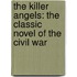 The Killer Angels: The Classic Novel of the Civil War