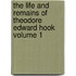 The Life and Remains of Theodore Edward Hook Volume 1