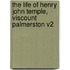 The Life of Henry John Temple, Viscount Palmerston V2