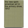The New Spirit: American Art in the Armory Show, 1913 door Laurette E. McCarthy