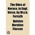 The Odes of Horace, in Engl. Verse, by W.E.H. Forsyth