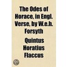 The Odes of Horace, in Engl. Verse, by W.E.H. Forsyth door Quintus Horatius Flaccus