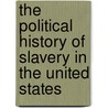 The Political History Of Slavery In The United States door William Hayne Leavell
