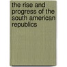 The Rise and Progress of the South American Republics door George Washington Crichfield