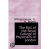 The Roll Of The Royal College Of Physicians Of London by William Munk