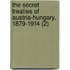 The Secret Treaties Of Austria-Hungary, 1879-1914 (2)