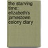 The Starving Time: Elizabeth's Jamestown Colony Diary