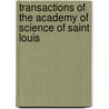 Transactions Of The Academy Of Science Of Saint Louis by Academy Of Science of St Louis