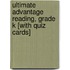 Ultimate Advantage Reading, Grade K [With Quiz Cards]