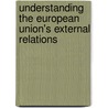 Understanding The European Union's External Relations door Michèle Knodt