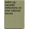 Wake Up, Canada! Reflections on Vital National Issues door C. W. 1868-1944 Peterson