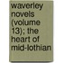 Waverley Novels (Volume 13); The Heart of Mid-Lothian