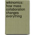 Wikinomics: How Mass Collaboration Changes Everything