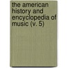 the American History and Encyclopedia of Music (V. 5) by Karen. Ed Hubbard