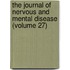 the Journal of Nervous and Mental Disease (Volume 27)