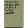 the Life and Times of the Good Lord Cobham (Volume 1) door Thomas Gaspey
