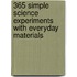 365 Simple Science Experiments with Everyday Materials