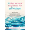 50 Things You Can Do Today to Improve Your Self-esteem door Wendy Green