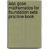 Aqa Gcse Mathematics For Foundation Sets Practice Book