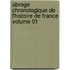 Abrege Chronologique de L'Histoire de France Volume 01