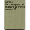 Abrege Chronologique de L'Histoire de France Volume 01 door Fran�Ois Eudes De M�Zeray