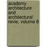 Academy Architecture and Architectural Revie, Volume 8 door Onbekend