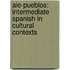 Aie-Pueblos: Intermediate Spanish in Cultural Contexts
