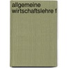 Allgemeine Wirtschaftslehre f door Wolfgang Leib