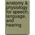 Anatomy & Physiology for Speech, Language, and Hearing