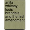 Anita Whitney, Louis Brandeis, and the First Amendment door Haig A. Bosmajian