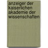 Anzeiger Der Kaiserlichen Akademie Der Wissenschaften door In Kaiserl. Akadem
