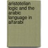 Aristotelian Logic And The Arabic Language In Alfarabi