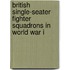 British Single-Seater Fighter Squadrons in World War I