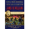 Civil War General and Indian Fighter James M. Williams door Robert W. Lull