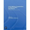 Civil-Military Cooperation In Post-Conflict Operations door Christopher Ankersen