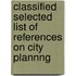 Classified Selected List of References on City Plannng