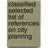 Classified Selected List of References on City Plannng door Theodora Kimball Hubbard